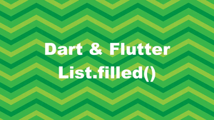 Using List.filled() in Dart and Flutter (with examples)