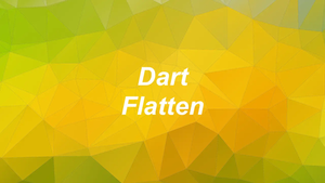 How to Flatten a Nested List in Dart