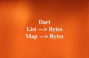 Dart: How to Convert a List/Map into Bytes