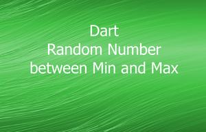 Flutter/Dart: Generate Random Numbers between Min and Max