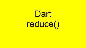 Flutter & Dart: reduce() examples