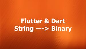 Flutter & Dart: Convert Strings to Binary