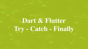 Using Try-Catch-Finally in Dart (3 examples)