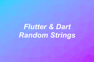 Flutter & Dart: 3 Ways to Generate Random Strings