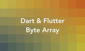 Dart & Flutter: Convert String/Number to Byte Array (Byte List)