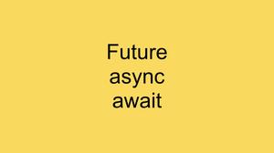 Examples of using Future, async, await in Flutter