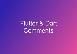 How to make Comments in Flutter & Dart