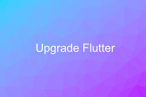 How to upgrade Flutter SDK and package dependencies