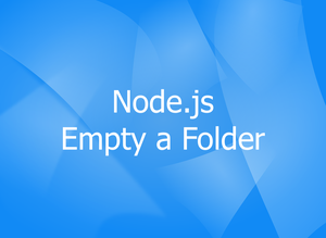 Node.js: 2 Ways to Delete All Files in a Folder