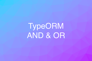 TypeORM: AND & OR operators