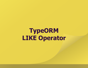 TypeORM: Using LIKE Operator (2 Examples)