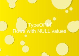 TypeORM: Selecting Rows with Null Values