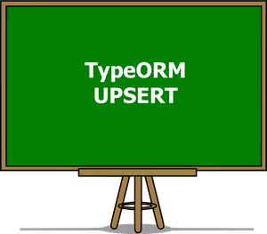 TypeORM Upsert: Update If Exists, Create If Not Exists