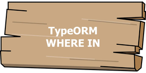 TypeORM: Find Rows Where Column Value is IN an Array