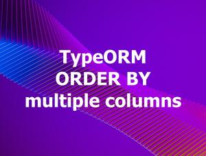 TypeORM: ORDER BY Multiple Columns