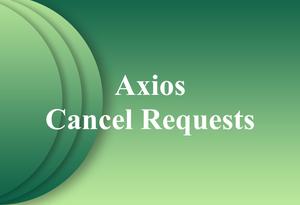 2 Ways to Cancel a Request in Axios