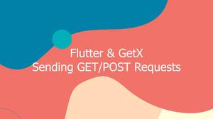 Using GetX to make GET/POST requests in Flutter