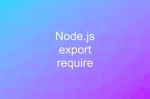 A few examples of exports and require in Node.js