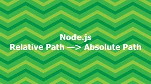 Node.js: Turn a Relative Path into an Absolute Path