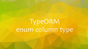 Using ENUM Type in TypeORM