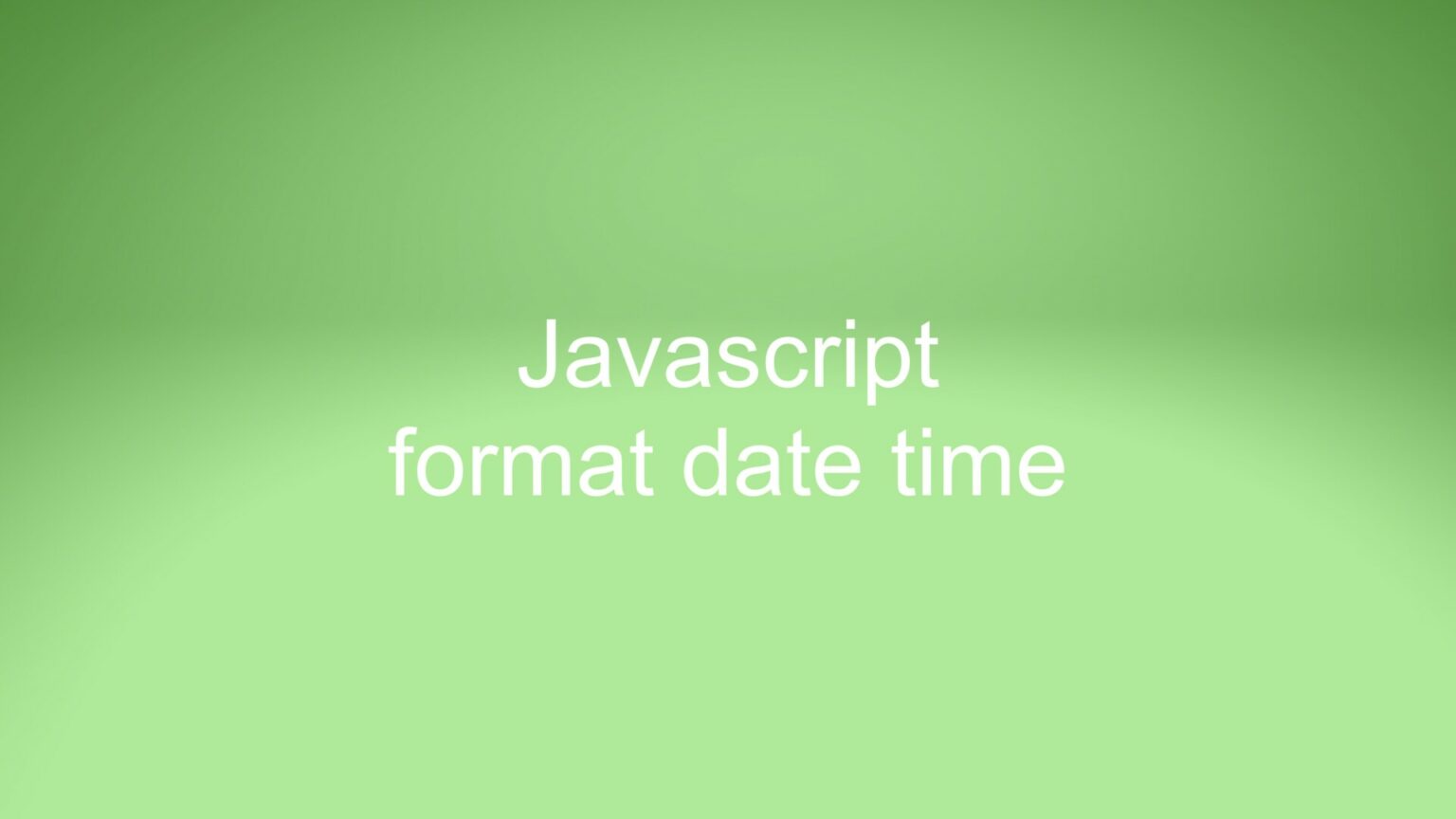 Javascript Get Current Date Time In Format