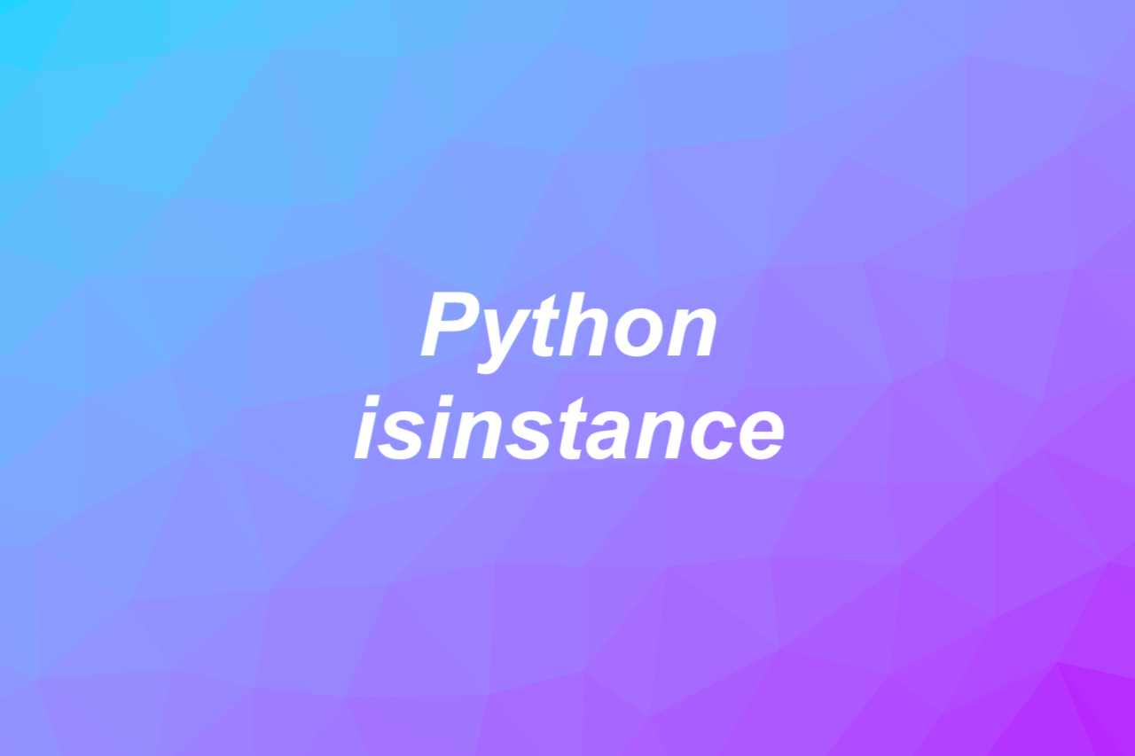 using-the-isinstance-function-in-python-3-kindacode