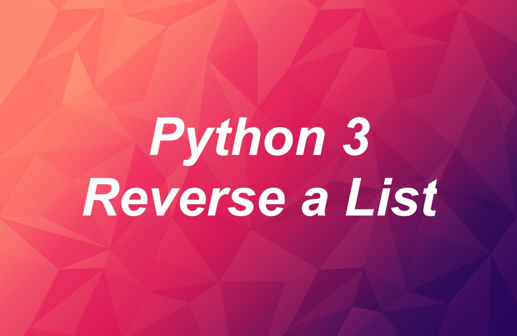 2-ways-to-reverse-a-list-in-python-3-kindacode