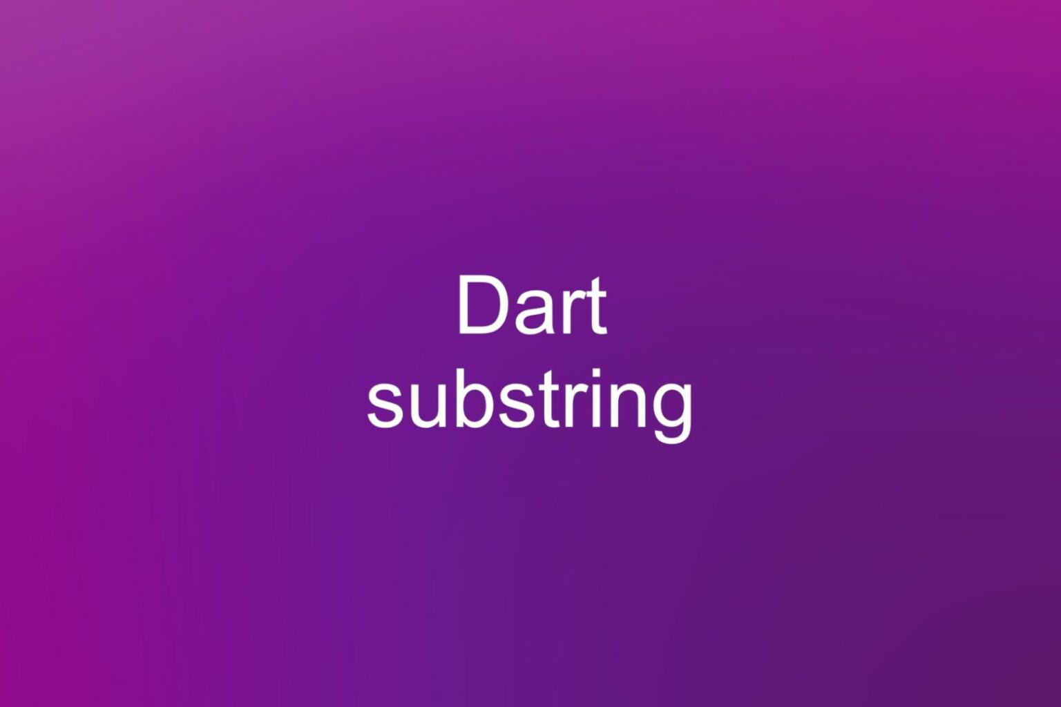 dart-extract-a-substring-from-a-given-string-advanced-kindacode