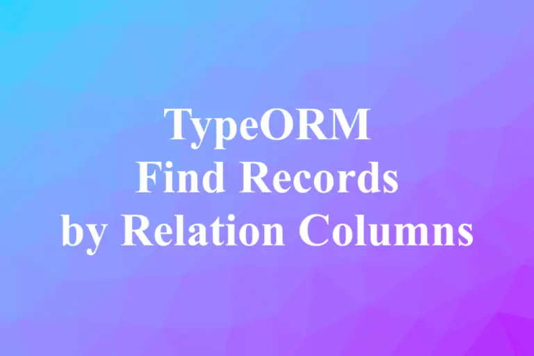 typeorm-find-records-by-relation-columns-kindacode